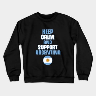 Keep Calm and Support Argentina Crewneck Sweatshirt